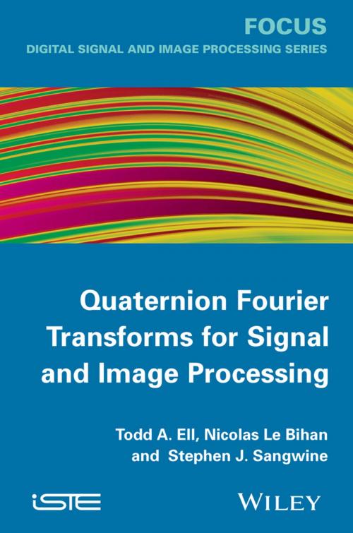 Cover of the book Quaternion Fourier Transforms for Signal and Image Processing by Todd A. Ell, Stephen J. Sangwine, Nicolas Le Bihan, Wiley