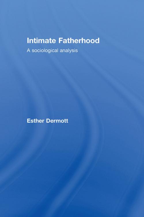 Cover of the book Intimate Fatherhood by Esther Dermott, Taylor and Francis