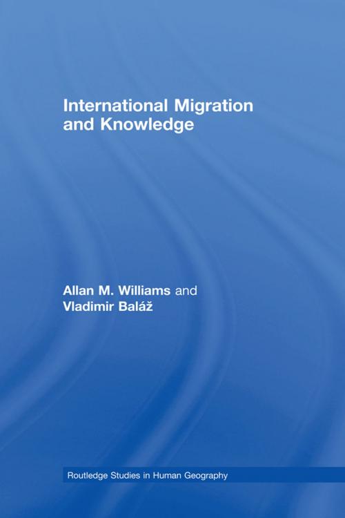 Cover of the book International Migration and Knowledge by Allan Williams, Vladimir Baláž, Taylor and Francis