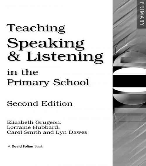 Cover of the book Teaching Speaking and Listening in the Primary School by Elizabeth Grugeon, Lorraine Hubbard, Carol Smith, Lyn Dawes, Taylor and Francis