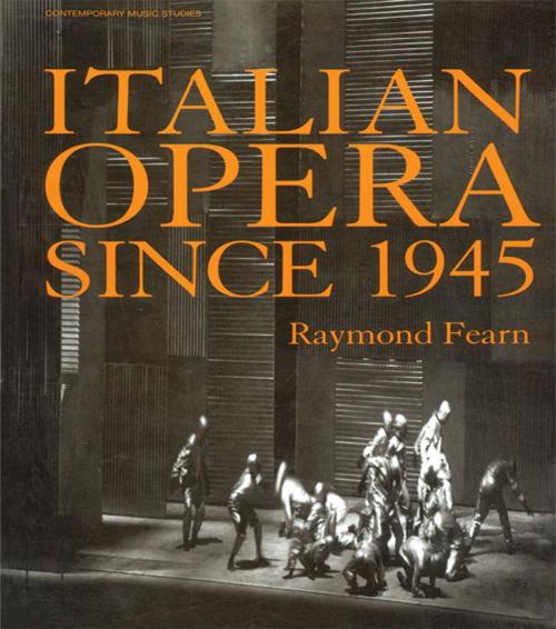 Cover of the book Italian Opera Since 1945 by Raymond Fearn, Taylor and Francis