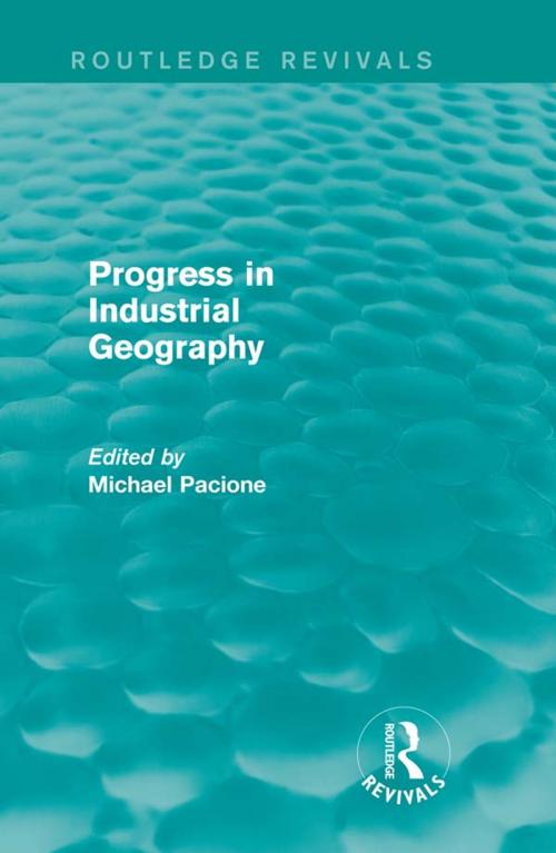 Cover of the book Progress in Industrial Geography (Routledge Revivals) by , Taylor and Francis