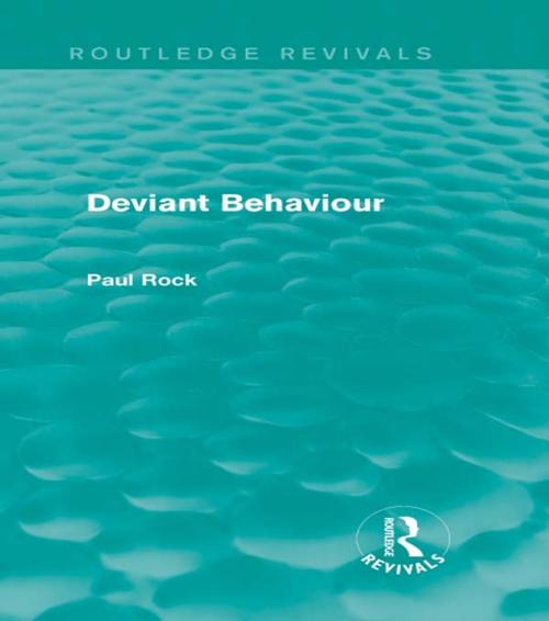 Cover of the book Deviant Behaviour (Routledge Revivals) by Paul Rock, Taylor and Francis