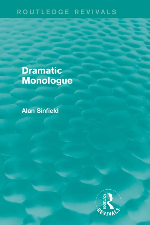 Cover of the book Dramatic Monologue (Routledge Revivals) by Alan Sinfield, Taylor and Francis