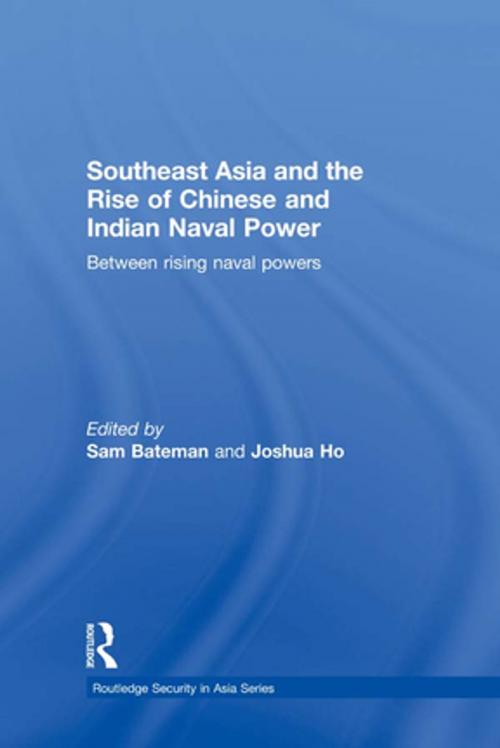 Cover of the book Southeast Asia and the Rise of Chinese and Indian Naval Power by , Taylor and Francis