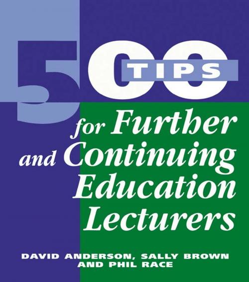 Cover of the book 500 Tips for Further and Continuing Education Lecturers by Anderson, David, Brown, Sally (, Race, Phil, Taylor and Francis