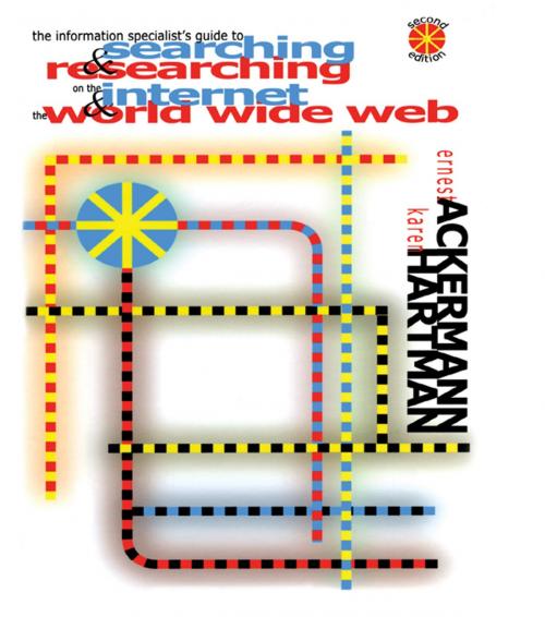 Cover of the book The Information Specialist's Guide to Searching and Researching on the Internet and the World Wide Web by Ernest Ackermann, Karen Hartman, Taylor and Francis