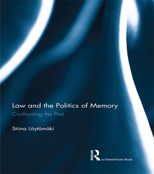 Cover of the book Law and the Politics of Memory by Stiina Loytomaki, Taylor and Francis