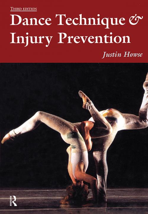 Cover of the book Dance Technique and Injury Prevention by Justin Howse, Shirley Hancock, Taylor and Francis