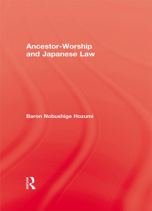 Cover of the book Ancestor Worship & Japanese Law by Hozumi, Taylor and Francis