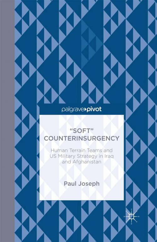Cover of the book “Soft” Counterinsurgency: Human Terrain Teams and US Military Strategy in Iraq and Afghanistan by Paul Joseph, Palgrave Macmillan US