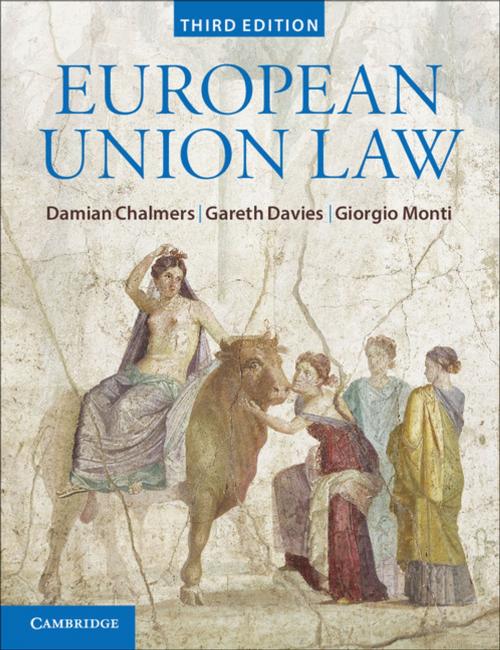 Cover of the book European Union Law by Damian Chalmers, Gareth Davies, Giorgio Monti, Cambridge University Press