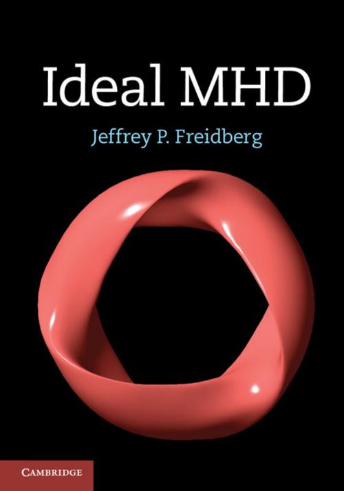 Cover of the book Ideal MHD by Jeffrey P. Freidberg, Cambridge University Press