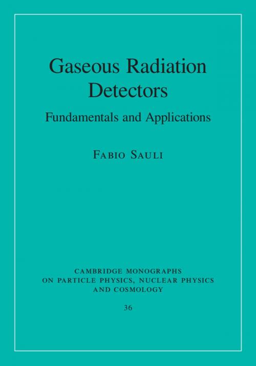 Cover of the book Gaseous Radiation Detectors by Fabio Sauli, Cambridge University Press