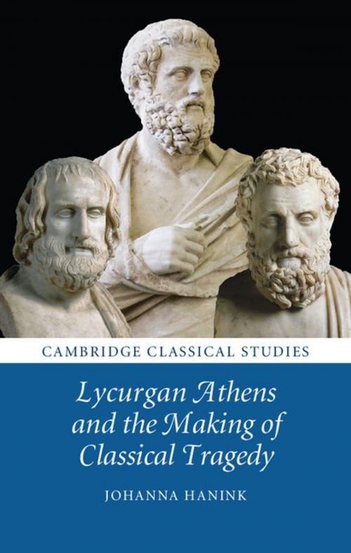 Cover of the book Lycurgan Athens and the Making of Classical Tragedy by Johanna Hanink, Cambridge University Press