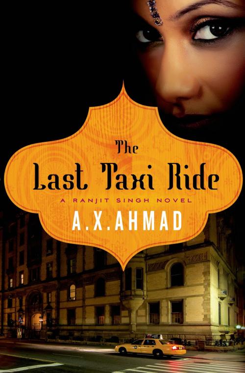 Cover of the book The Last Taxi Ride by A. X. Ahmad, St. Martin's Press