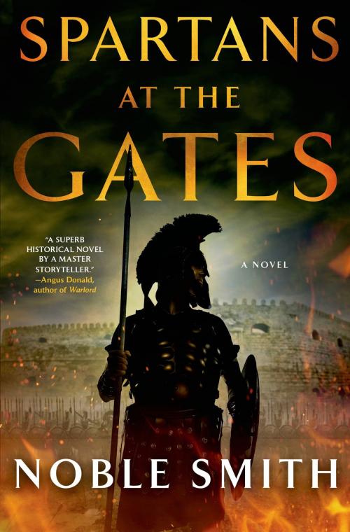Cover of the book Spartans at the Gates: A Novel by Noble Smith, St. Martin's Press
