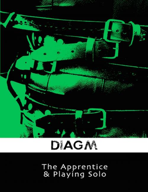 Cover of the book The Apprentice & Playing Solo by Diagm, Lulu.com