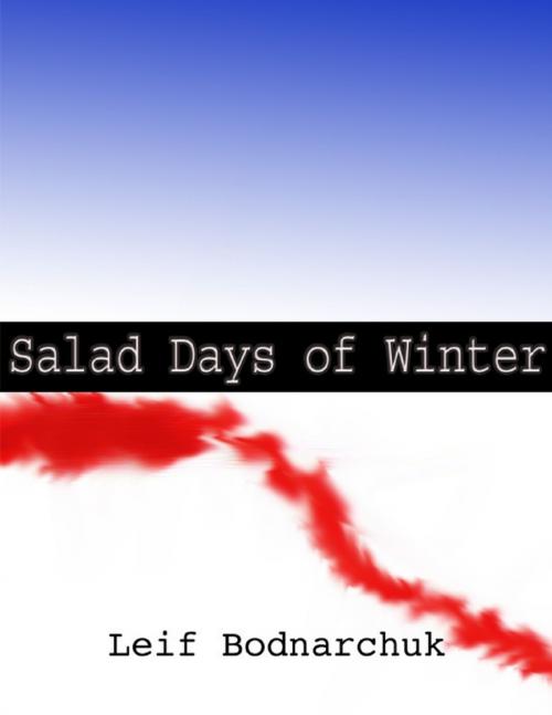 Cover of the book Salad Days of Winter by Leif Bodnarchuk, Lulu.com