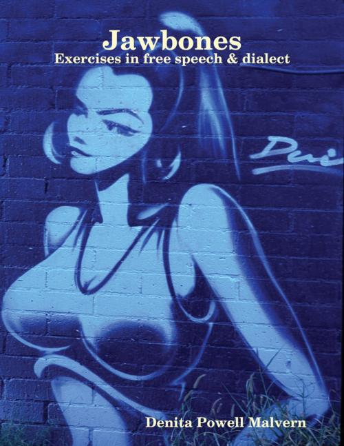 Cover of the book Jawbones: Exercises In Free Speech & Dialect by Denita Powell Malvern, Lulu.com