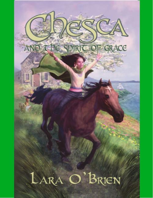 Cover of the book Chesca and the Spirit of Grace by Lara O'Brien, Lulu.com