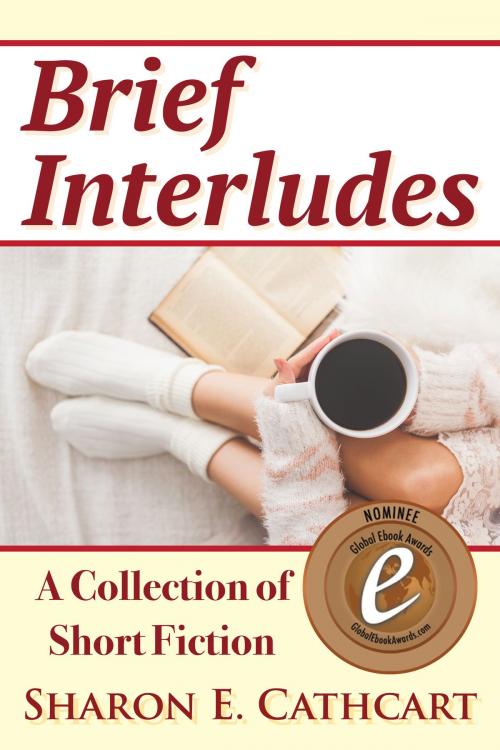 Cover of the book Brief Interludes: A Collection of Short Fiction by Sharon E. Cathcart, Sharon E. Cathcart