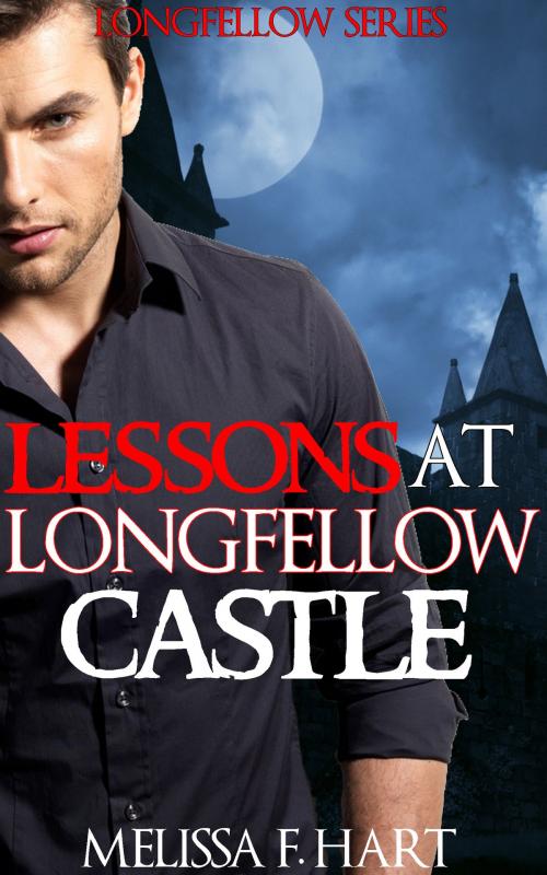 Cover of the book Lessons at Longfellow Castle (Longfellow Series, Book 2) (Erotic Romance - Vampire Romance) by Melissa F. Hart, MFH Ink Publishing