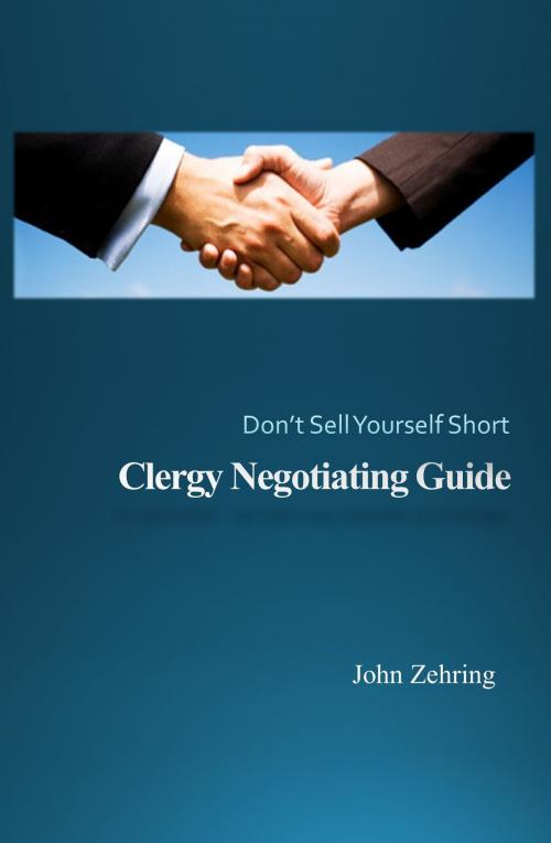 Cover of the book Clergy Negotiating Guide: Don't Sell Yourself Short by John Zehring, John Zehring