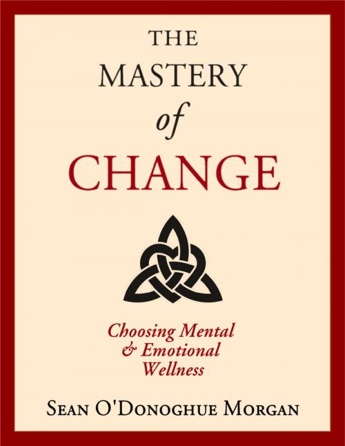 Cover of the book The Mastery Of Change by Sean O'Donoghue Morgan, Sean O'Donoghue Morgan
