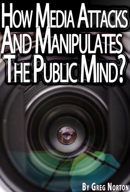 Cover of the book The Mind Crisis: How Media Broadcasts Attack And Manipulate The Public Mind? by Greg Norton, Digital Publishing Group