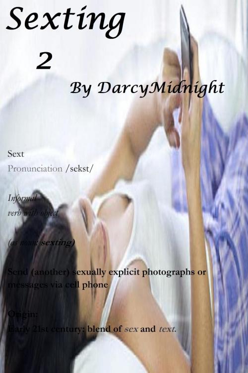 Cover of the book Sexting 2 by Darcy Midnight, Darcy Midnight