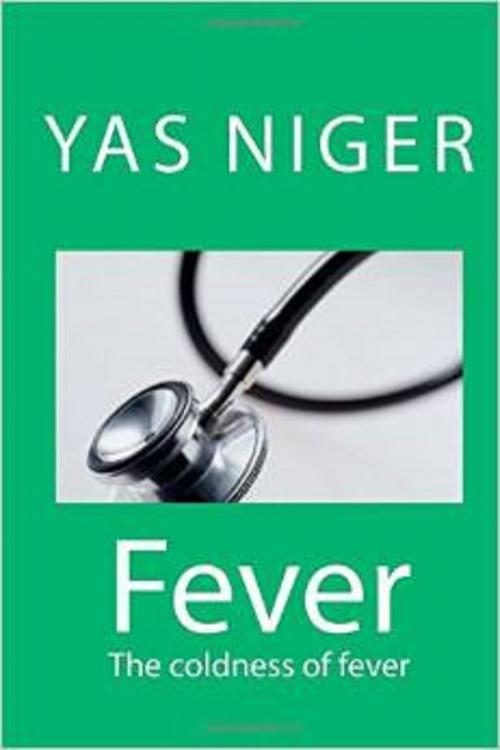 Cover of the book Fever: The Coldness of Fever (Book V) by Yas Niger, Yas Niger