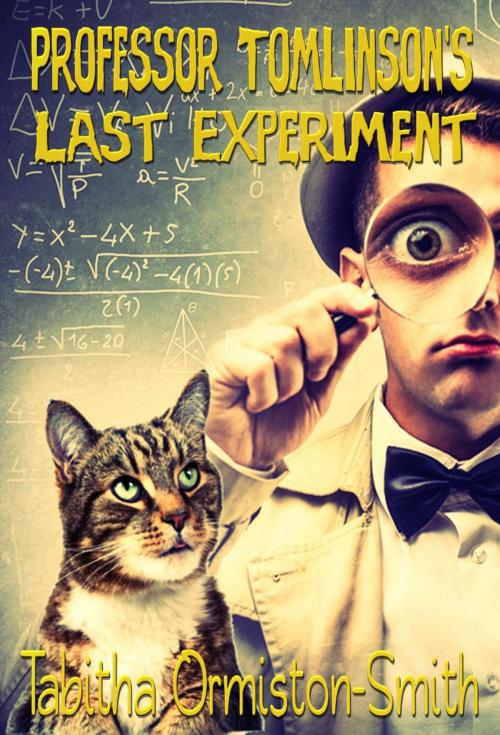 Cover of the book Professor Tomlinson's Last Experiment by Tabitha Ormiston-Smith, Tabitha Ormiston-Smith