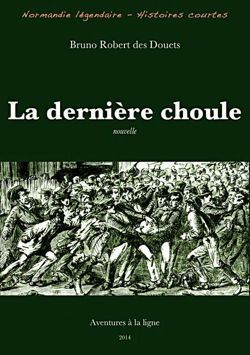 Cover of the book La dernière choule by Bruno Robert des Douets, Bruno Robert des Douets