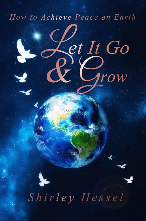Cover of the book Let it Go and Grow by Shirley Hessel, Shirley Hessel