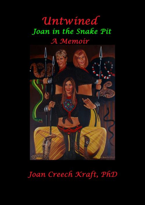 Cover of the book Untwined, a Memoir, Joan in the Snake Pit by Joan Creech Kraft, Joan Creech Kraft