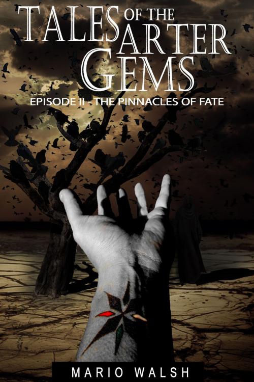 Cover of the book Tales Of The Arter Gems: Episode II: The Pinnacles Of Fate by Mario Walsh, Mario Walsh