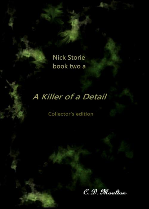 Cover of the book Nick Storie book 2a: A Killer of a Detail collector's edition by CD Moulton, CD Moulton