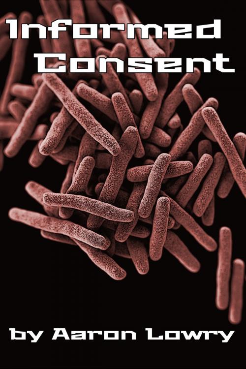 Cover of the book Informed Consent by Aaron Lowry, Aaron Lowry