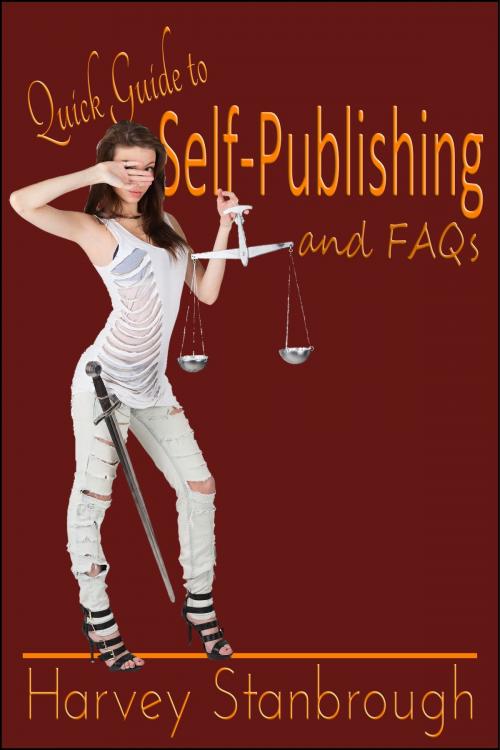 Cover of the book Quick Guide to Self-Publishing & FAQs by Harvey Stanbrough, StoneThread Publishing