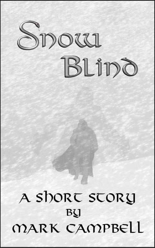 Cover of the book Snow Blind by Mark Campbell, UnLeashed Arts
