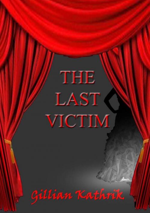 Cover of the book The Last Victim by Gillian Kathrik, Gillian Kathrik