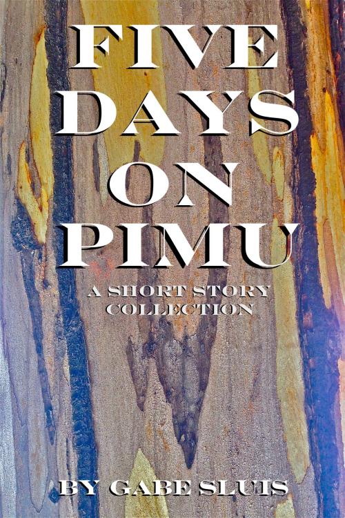Cover of the book Five Days on Pimu by Gabe Sluis, Gabe Sluis