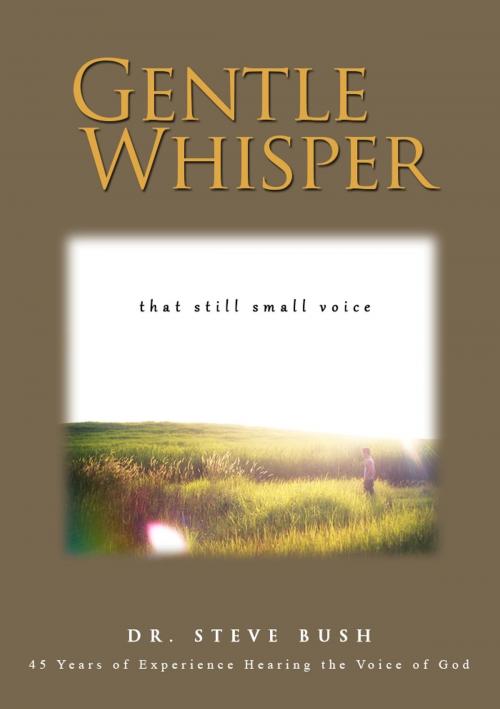 Cover of the book Gentle Whisper by Dr.Steve Bush, Dr.Steve Bush