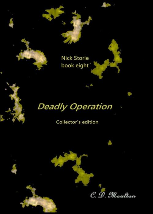 Cover of the book Nick Storie book eight: Deadly Operation Collector's edition by CD Moulton, CD Moulton