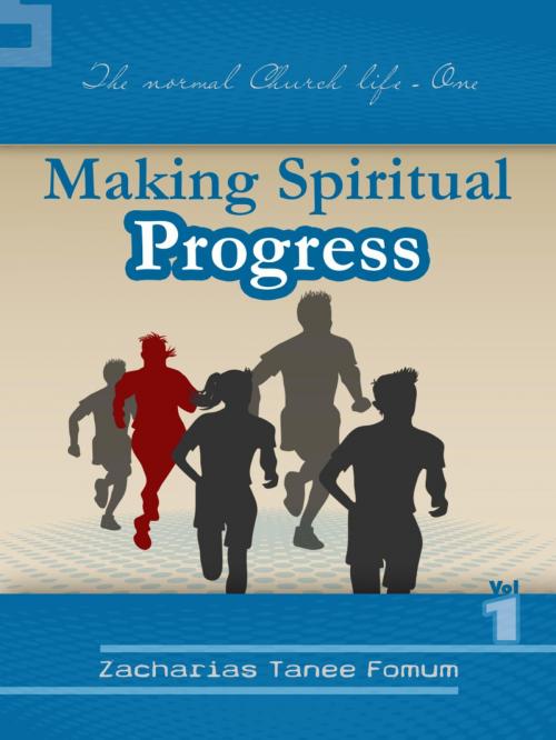 Cover of the book Making Spiritual Progress (Volume One) by Zacharias Tanee Fomum, ZTF Books Online