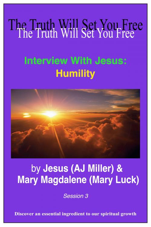 Cover of the book Interview with Jesus: Humility Session 3 by Jesus (AJ Miller), Mary Magdalene (Mary Luck), Divine Truth Pty Ltd