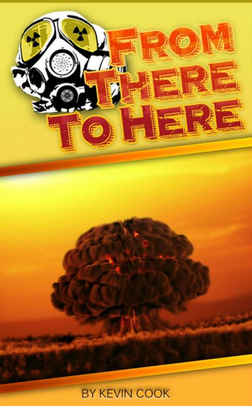 Cover of the book From There To Here by Kevin Cook, Kevin Cook