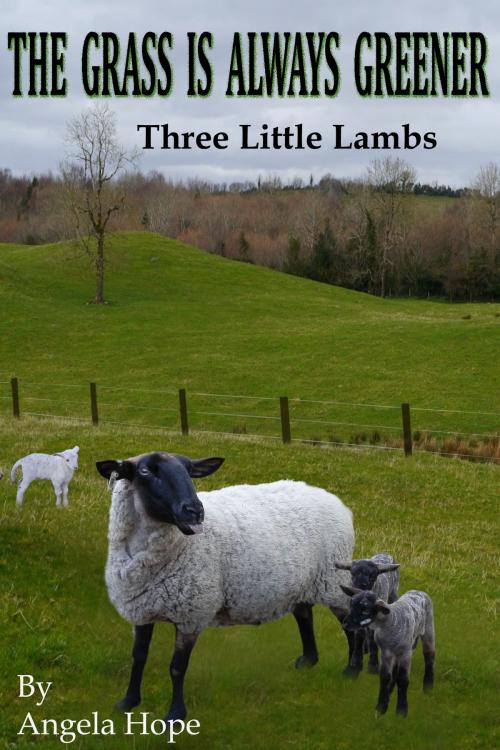 Cover of the book The Grass Is Always Greener: Book 1. Three Little Lambs by Angela Hope, Angela Hope