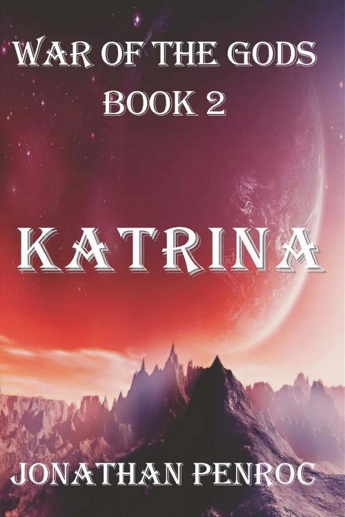 Cover of the book War of the Gods, Book 2: Katrina by Jonathan Penroc, A-Argus Better Book Publishers